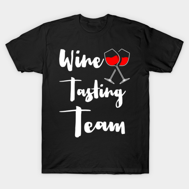 Wine Tasting Team Wine Drinkers Wine TShirt TeePublic